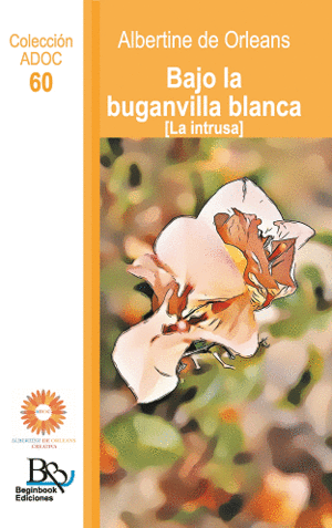 BAJO LA BUGANVILLA BLANCA (LA INTRUSA)