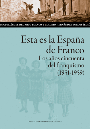 ESTA ES LA ESPAA DE FRANCO. LOS AOS CINCUENTA DEL FRANQUISMO (1951-1959)