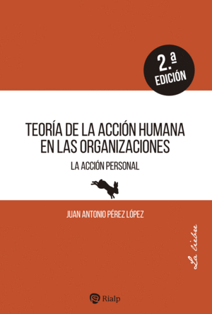 TEORIA DE LA ACCION HUMANA EN LAS ORGANIZACIONES 2ED.