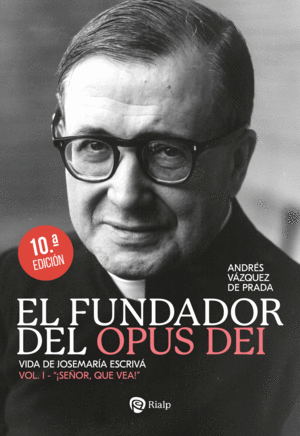 EL FUNDADOR DEL OPUS DEI I. SEOR, QUE VEA!