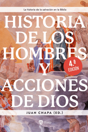 HISTORIA DE LOS HOMBRES Y ACCIONES DE DIOS 4ED.