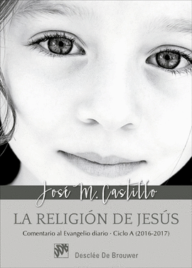 LA RELIGION DE JESUS. COMENTARIO AL EVANGELIO DIARIO - CICLO A (2