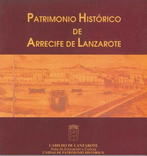 PATRIMONIO HISTORICO DE ARRECIFE DE LANZAROTE