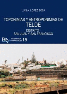 TOPONIMIAS Y ANTROPONIMIAS DE TELDE. DISTRITO I SAN JUAN Y SAN FRANCISCO