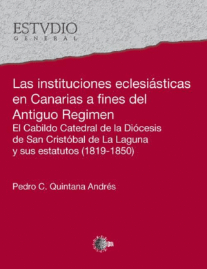 INSTITUCIONES ECLESISTICAS EN CANARIAS A FINES DEL ANTIGUO RGIMEN, LAS